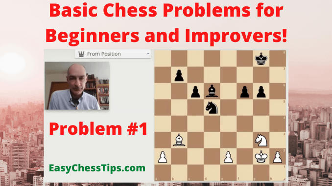 Basic Chess Problem #1 – Easy Chess Tips